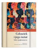Człowiek i jego świat. Szkice językoznawcze. Autor: Pajdzińska Anna. SmakLiter.pl Okładka książki Człowiek i jego świat. Szkice językoznawcze