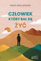 Człowiek, który bał się żyć. Autor: Miguel Angel Montero. SmakLiter.pl Okładka książki Człowiek, który bał się żyć