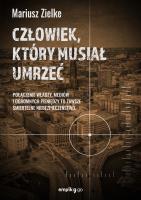 Człowiek, który musiał umrzeć. Autor: Mariusz Zielke. SmakLiter.pl Okładka książki Człowiek, który musiał umrzeć