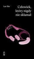 Człowiek, który nigdy nie skłamał. Autor: Lao She. SmakLiter.pl Okładka książki Człowiek, który nigdy nie skłamał