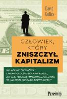 Człowiek, który zniszczył kapitalizm. Autor: Gelles David. SmakLiter.pl Okładka książki Człowiek, który zniszczył kapitalizm