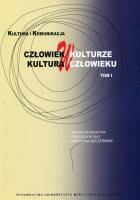 Człowiek w kulturze, kultura w człowieku T.1. Autor: Kusio Urszula, Karolina Szcześniak. SmakLiter.pl Okładka książki Człowiek w kulturze, kultura w człowieku T.1