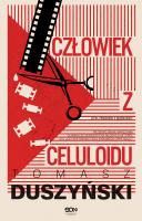 Człowiek z celuloidu. Autor: Duszyński Tomasz. SmakLiter.pl Okładka książki Człowiek z celuloidu