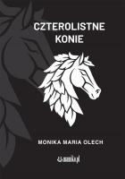 Czterolistne konie. Autor: Monika Maria Olech. SmakLiter.pl Okładka książki Czterolistne konie