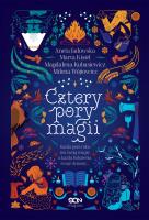 Cztery pory magii. Autor: Jadowska Aneta, Marta Kisiel, Magdalena Kubasiewicz. SmakLiter.pl Okładka książki Cztery pory magii