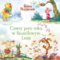 Cztery pory roku w Stumilowym Lesie. Disney Kubuś i Przyjaciele. Autor: Hapka Catherine. SmakLiter.pl Okładka książki Cztery pory roku w Stumilowym Lesie. Disney Kubuś i Przyjaciele
