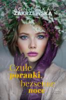 Czułe poranki, bezsenne noce. Autor: Zakrzewska Agnieszka. SmakLiter.pl Okładka książki Czułe poranki, bezsenne noce