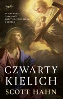Czwarty kielich. Odkrywanie tajemnicy Ostatniej Wieczerzy i krzyża wyd. 2023. Autor: Hahn Scott. SmakLiter.pl Okładka książki Czwarty kielich. Odkrywanie tajemnicy Ostatniej Wieczerzy i krzyża wyd. 2023