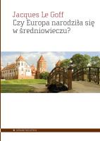 Czy Europa narodziła się w średniowieczu?. Autor: Le Goff Jacques. SmakLiter.pl Okładka książki Czy Europa narodziła się w średniowieczu?