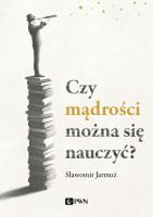 Czy mądrości można się nauczyć?. Autor: Sławomir Jarmuż. SmakLiter.pl Okładka książki Czy mądrości można się nauczyć?