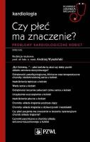 Czy płeć ma znaczenie? Problemy kardiologiczne kobiet. Autor: Wysokiński Andrzej. SmakLiter.pl Okładka książki Czy płeć ma znaczenie? Problemy kardiologiczne kobiet