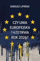 Okładka książki Czy Unia Europejska przetrwa rok 2024?