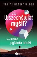 Czy Wszechświat myśli? I inne ważne pytania nauki. Autor: Sabine Hossenfelder. SmakLiter.pl Okładka książki Czy Wszechświat myśli? I inne ważne pytania nauki