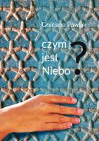 Czym jest niebo?. Autor: Pawlak Gracjana. SmakLiter.pl Okładka książki Czym jest niebo?