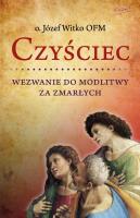Czyściec. Wezwanie do modlitwy za zmarłych wyd. 2. Autor: Witko Józef. SmakLiter.pl Okładka książki Czyściec. Wezwanie do modlitwy za zmarłych wyd. 2