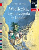 Czytam sobie - Wieliczka, czyli przygoda w kopalni. Autor: Stanecka Zofia. SmakLiter.pl Okładka książki Czytam sobie - Wieliczka, czyli przygoda w kopalni
