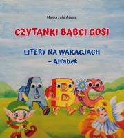 Czytanki Babci Gosi. Litery na wakacjach – Alfabet. Autor: ASMAN MAŁGORZATA. SmakLiter.pl Okładka książki Czytanki Babci Gosi. Litery na wakacjach – Alfabet