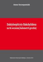 Daktyloepitryty Bakchylidesa na tle wczesnej.... Autor: Szczepaniak Anna. SmakLiter.pl Okładka książki Daktyloepitryty Bakchylidesa na tle wczesnej...