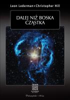Dalej niż boska cząstka. Autor: Leon M Lederman, Christoper T. Hill. SmakLiter.pl Okładka książki Dalej niż boska cząstka