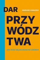 DAR PRZYWÓDZTWA. Autor: Chrapko Mariusz. SmakLiter.pl Okładka książki DAR PRZYWÓDZTWA