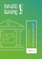Dasz radę! Historia sztuki zb. zadań maturalnych. Autor:   Praca zbiorowa. SmakLiter.pl Okładka książki Dasz radę! Historia sztuki zb. zadań maturalnych
