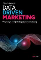 Data driven marketing. O logicznym podejściu do podejmowania decyzji. Autor: Andrzejczyk Adrian. SmakLiter.pl Okładka książki Data driven marketing. O logicznym podejściu do podejmowania decyzji