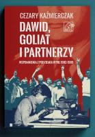 Dawid, Goliat i partnerzy. Wspomnienia z podziemia PRL 1982-89. Autor: Kaźmierczak Cezary. SmakLiter.pl Okładka książki Dawid, Goliat i partnerzy. Wspomnienia z podziemia PRL 1982-89