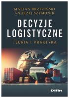 Decyzje logistyczne. Autor: Brzeziński Marian Henryk, Szymonik Andrzej. SmakLiter.pl Okładka książki Decyzje logistyczne