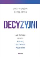 Decyzyjni. Autor: Cagan Marty, CHRIS JONES. SmakLiter.pl Okładka książki Decyzyjni