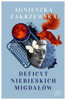 Deficyt niebieskich migdałów. Autor: Zakrzewska Agnieszka. SmakLiter.pl Okładka książki Deficyt niebieskich migdałów