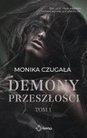Demony przeszłości. Tom 1. Autor: Monika Czugała. SmakLiter.pl Okładka książki Demony przeszłości. Tom 1
