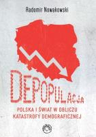 Depopulacja. Polska i świat w obliczu katastrofy demograficznej. Autor: Nowakowski Radomir. SmakLiter.pl Okładka książki Depopulacja. Polska i świat w obliczu katastrofy demograficznej