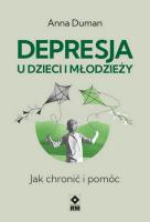 Depresja u dzieci i młodzieży. Jak chronić i pomóc. Autor: Anna Duman. SmakLiter.pl Okładka książki Depresja u dzieci i młodzieży. Jak chronić i pomóc
