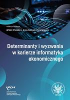 Determinanty i wyzwania w karierze informatyka ekonomicznego. Autor: red. Witold Chmielarz, Anna Sołtysik-Piorunkiewicz. SmakLiter.pl Okładka książki Determinanty i wyzwania w karierze informatyka ekonomicznego
