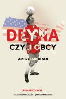 Deyna czyli obcy. Amerykański sen. Autor: Kołtoń Roman. SmakLiter.pl Okładka książki Deyna czyli obcy. Amerykański sen