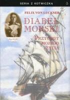 Diabeł morski. Przygody mojego życia. Autor: Felix von Luckner. SmakLiter.pl Okładka książki Diabeł morski. Przygody mojego życia