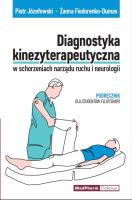 Diagnostyka kinezyterapeutyczna w schorzeniach narządu ruchu i neurologii. Autor: Józefowski Piotr, Fiodorenko-Dumas Żanna. SmakLiter.pl Okładka książki Diagnostyka kinezyterapeutyczna w schorzeniach narządu ruchu i neurologii