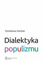 Dialektyka populizmu. Autor: Kochan Tymoteusz. SmakLiter.pl Okładka książki Dialektyka populizmu