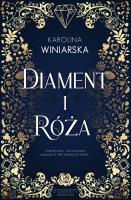 Diament i Róża. Autor: KAROLINA WINIARSKA. SmakLiter.pl Okładka książki Diament i Róża