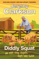 Diddly Squat. Nie miał chłop kłopotu, kupił sobie świnie. Autor: Jeremy Clarkson. SmakLiter.pl Okładka książki Diddly Squat. Nie miał chłop kłopotu, kupił sobie świnie