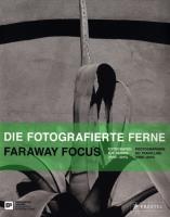 Die fotografierte Ferne Faraway Focus. Autor: Köhler Thomas, Domröse Ulrich. SmakLiter.pl Okładka książki Die fotografierte Ferne Faraway Focus