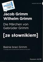 Die Marchen von Gebruder Grimm / Baśnie braci Grimm (poziom A2/B1). Autor: Grimm Jacob Ludwig Karl. SmakLiter.pl Okładka książki Die Marchen von Gebruder Grimm / Baśnie braci Grimm (poziom A2/B1)