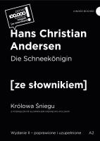 Die Schneekonigin / Królowa Śniegu z podręcznym słownikiem niemiecko-polskim wyd. 2 poprawione. Autor: Hans Christian Andersen. SmakLiter.pl Okładka książki Die Schneekonigin / Królowa Śniegu z podręcznym słownikiem niemiecko-polskim wyd. 2 poprawione