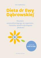 Dieta dr Ewy Dąbrowskiej. Naturalny sposób wspomagania płodności. Fenomen samouzdrawiającego się organizmu. Naturalny sposób wspomagania płodności. Autor: Ewa Dąbrowska. SmakLiter.pl Okładka książki Dieta dr Ewy Dąbrowskiej. Naturalny sposób wspomagania płodności. Fenomen samouzdrawiającego się organizmu. Naturalny sposób wspomagania płodności