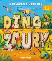 Dinozaury. Naklejam i uczę się. Autor: * Aleksandra Hada     * Teresa Warzecha. SmakLiter.pl Okładka książki Dinozaury. Naklejam i uczę się