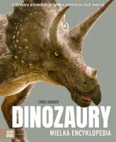 Dinozaury. Wielka encyklopedia. Autor: Barker Chris, Brodacki Michał. SmakLiter.pl Okładka książki Dinozaury. Wielka encyklopedia