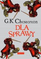 Dla Sprawy w.2. Autor: G.K. Chesterton. SmakLiter.pl Okładka książki Dla Sprawy w.2