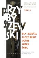 Dla szczęścia. Złote runo. Goście. Matka. Śnieg.. Dzieła literackie. Edycja krytyczna. Tom 8. Autor: Przybyszewski Stanisław. SmakLiter.pl Okładka książki Dla szczęścia. Złote runo. Goście. Matka. Śnieg.. Dzieła literackie. Edycja krytyczna. Tom 8