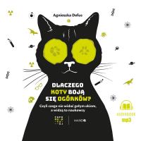 Dlaczego koty boją się ogórków?. Autor: Defus Agnieszka. SmakLiter.pl Okładka książki Dlaczego koty boją się ogórków?