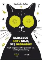 Dlaczego koty boją się ogórków?. Autor: Defus Agnieszka. SmakLiter.pl Okładka książki Dlaczego koty boją się ogórków?